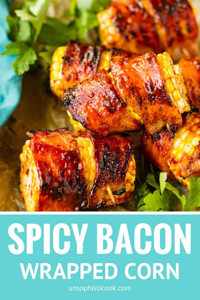 spicy bacon wrapped corn on the cob on the grill